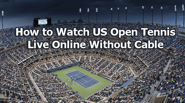 live streaming video tennis grand slam us open