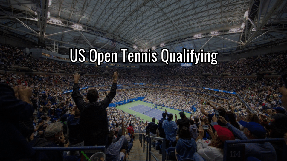 US Open Tennis Qualifying 2023 Dates, Times, TV Schedule
